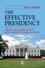 Effective Presidency : Lessons on Leadership from John F. Kennedy to Barack Obama - eBook