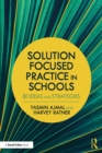 Solution Focused Practice in Schools : 80 Ideas and Strategies - eBook