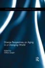 Diverse Perspectives on Aging in a Changing World - eBook
