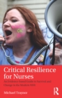 Critical Resilience for Nurses : An Evidence-Based Guide to Survival and Change in the Modern NHS - eBook