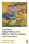 Wollheim, Wittgenstein, and Pictorial Representation : Seeing-as and Seeing-in - eBook