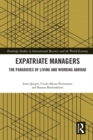 Expatriate Managers : The Paradoxes of Living and Working Abroad - eBook