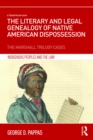 The Literary and Legal Genealogy of Native American Dispossession : The Marshall Trilogy Cases - eBook
