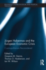 Jurgen Habermas and the European Economic Crisis : Cosmopolitanism Reconsidered - eBook