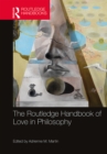 The Routledge Handbook of Love in Philosophy - eBook