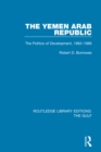 The Yemen Arab Republic : The Politics of Development, 1962-1986 - eBook