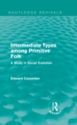 Intermediate Types among Primitive Folk : A Study in Social Evolution - eBook
