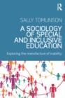 A Sociology of Special and Inclusive Education : Exploring the manufacture of inability - eBook