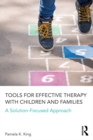 Tools for Effective Therapy with Children and Families : A Solution-Focused Approach - eBook