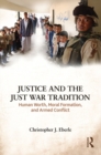 Justice and the Just War Tradition : Human Worth, Moral Formation, and Armed Conflict - eBook