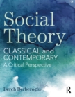 Social Theory : Classical and Contemporary - A Critical Perspective - eBook