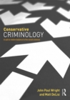 Conservative Criminology : A Call to Restore Balance to the Social Sciences - eBook