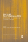 Popular Postcolonialisms : Discourses of Empire and Popular Culture - eBook