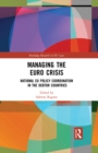 Managing the Euro Crisis : National EU policy coordination in the debtor countries - eBook