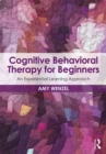 Cognitive Behavioral Therapy for Beginners : An Experiential Learning Approach - eBook