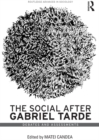 The Social after Gabriel Tarde : Debates and Assessments - eBook