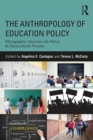 The Anthropology of Education Policy : Ethnographic Inquiries into Policy as Sociocultural Process - eBook
