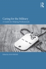 Caring for the Military : A Guide for Helping Professionals - eBook