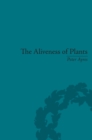 The Aliveness of Plants : The Darwins at the Dawn of Plant Science - eBook
