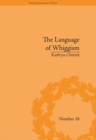 The Language of Whiggism : Liberty and Patriotism, 1802-1830 - eBook
