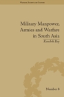 Military Manpower, Armies and Warfare in South Asia - eBook