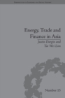 Energy, Trade and Finance in Asia : A Political and Economic Analysis - eBook