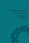 The Historiography of the Chemical Revolution : Patterns of Interpretation in the History of Science - eBook