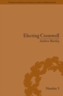 Electing Cromwell : The Making of a Politician - eBook