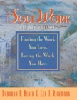 SoulWork : Finding the Work You Love, Loving the Work You Have - eBook