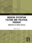Modern Dystopian Fiction and Political Thought : Narratives of World Politics - eBook