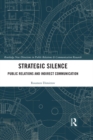 Strategic Silence : Public Relations and Indirect Communication - eBook