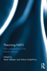 Theorising NATO : New perspectives on the Atlantic alliance - eBook