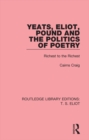 Yeats, Eliot, Pound and the Politics of Poetry : Richest to the Richest - eBook