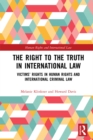 The Right to The Truth in International Law : Victims' Rights in Human Rights and International Criminal Law - eBook
