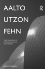 Aalto, Utzon, Fehn : Three Paradigms of Phenomenological Architecture - eBook