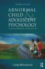 Abnormal Child and Adolescent Psychology : A Developmental Perspective, Second Edition - eBook