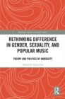 Rethinking Difference in Gender, Sexuality, and Popular Music : Theory and Politics of Ambiguity - eBook