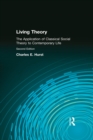 Living Theory : The Application of Classical Social Theory to Contemporary Life - eBook