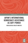Japan's International Democracy Assistance as Soft Power : Neoclassical Realist Analysis - eBook