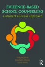 Evidence-Based School Counseling : A Student Success Approach - eBook