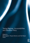 Testing Regimes, Accountabilities and Education Policy - eBook