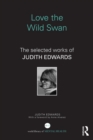 Love the Wild Swan : The selected works of Judith Edwards - eBook