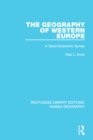 The Geography of Western Europe : A Socio-Economic Study - eBook