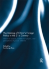 The Making of China's Foreign Policy in the 21st century : Historical Sources, Institutions/Players, and Perceptions of Power Relations - eBook
