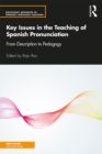 Key Issues in the Teaching of Spanish Pronunciation : From Description to Pedagogy - eBook