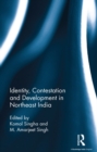 Identity, Contestation and Development in Northeast India - eBook