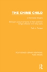 The Chime Child : or Somerset Singers Being An Account of Some of Them and Their Songs Collected Over Sixty Years - eBook