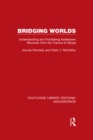 Bridging Worlds : Understanding and Facilitating Adolescent Recovery from the Trauma of Abuse - eBook