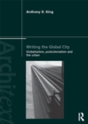 Writing the Global City : Globalisation, Postcolonialism and the Urban - eBook