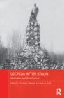 Georgia after Stalin : Nationalism and Soviet power - eBook